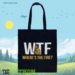 WTF Where is The Fire Firefighter Tote Bag