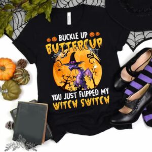 Buckle Up Buttercup You just Flipped My Witch Switch Halloween Shirt