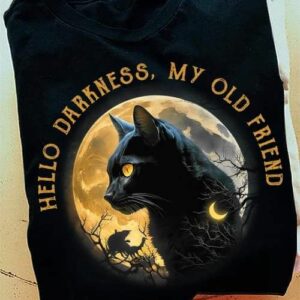 Hello Darkness, My Old Friend, Halloween Black Cat Shirt