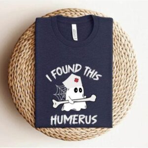 I Found This Humerus, Cute Ghost Halloween Nurse Shirt
