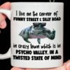 I Live On The Corner Of Funny Street And Silly Road Coffee Tea Mug