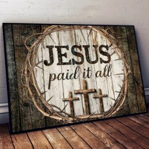 Jesus Paid It All, Christian Love God Canvas Poster