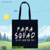 Para Squad I Will Be There For You Friends Tote Bag