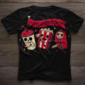 Popcorn Hot Dog And Drinks Lets Watch Horror Movies Halloween Shirt