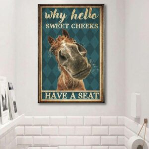 Why Hello Sweet Cheeks Have A Seat, Funny Horse Canvas Poster