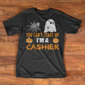 You Can't Scare Me I Am A Cashier Halloween Shirt